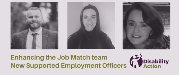 Our Job Match team has been enhanced with 3 new Supported Employment Officers