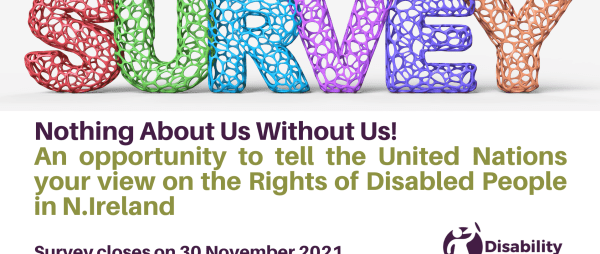 Survey: Nothing About Us Without Us! An opportunity to tell the United Nations your view on the Rights of Disabled People in NI