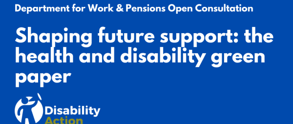 DwP Health and Disability Green Paper - Open Consultation