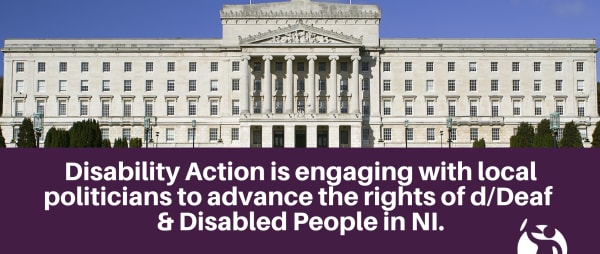 Disability Action is engaging with local politicians