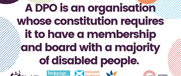A DPO is one whose constitution requires it to have a membership and board with a majority of disabled people