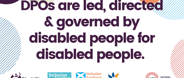 DPOs are led, directed and governed by disabled people for disabled people